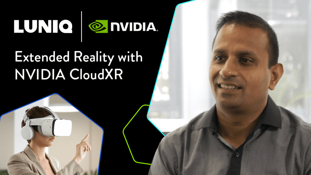 LUNIQ | Redefining Extended Reality with NVIDIA CloudXR